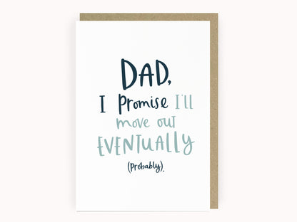 Dad, promise I'll move out funny father's day card by Abbie Imagine