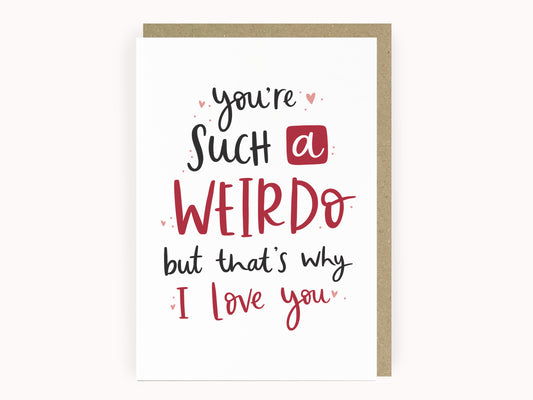 You're such a weirdo funny love card by abbie imagine